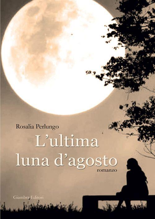 L'ultima luna d'agosto - Rosalia Perlungo - copertina