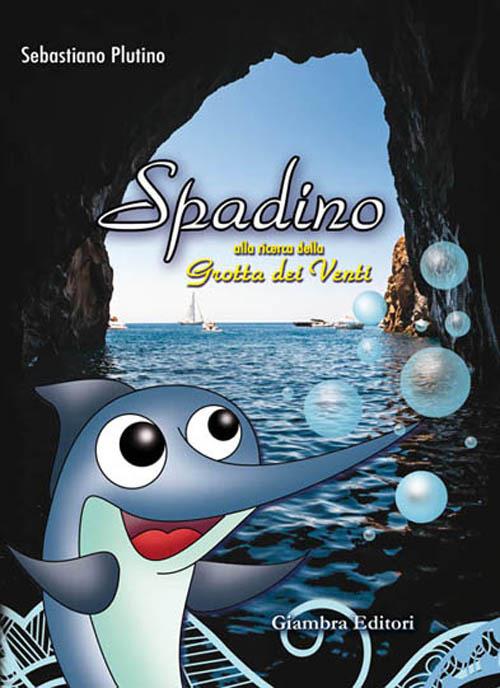 Spadino alla ricerca della grotta dei venti. Ediz. illustrata - Sebastiano Plutino - copertina