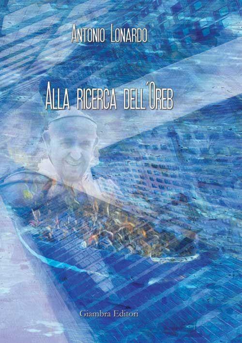 Alla ricerca dell'Oreb - Antonio Lonardo - copertina