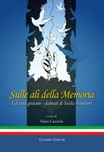 Sulle ali della memoria. Gli esuli giuliano-dalmati di Sicilia ricordano