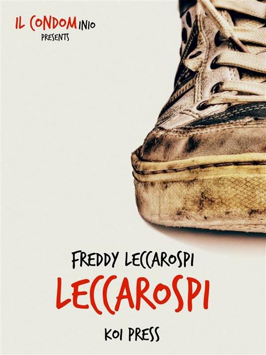 Leccarospi. Il Condom-inio - Freddy Leccarospi - ebook