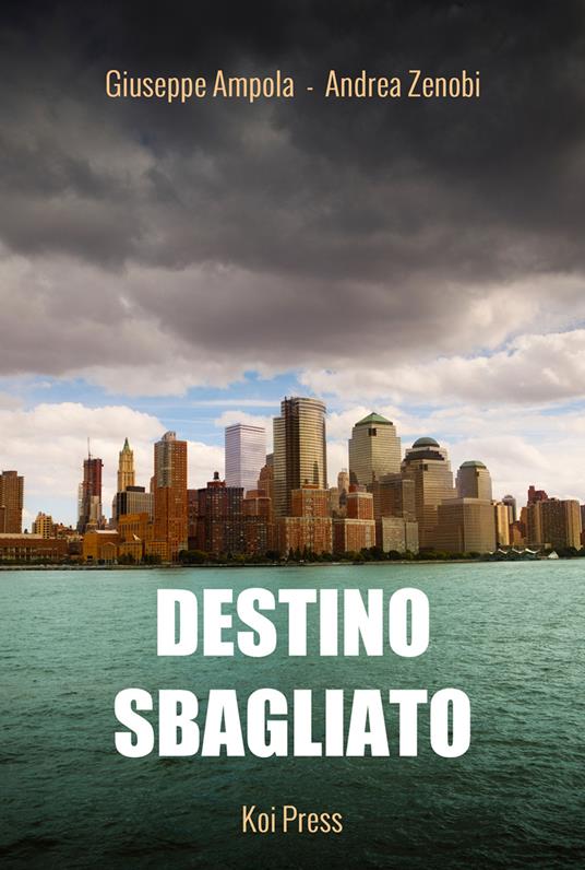 Destino sbagliato - Giuseppe Ampola,Andrea Zenobi - copertina