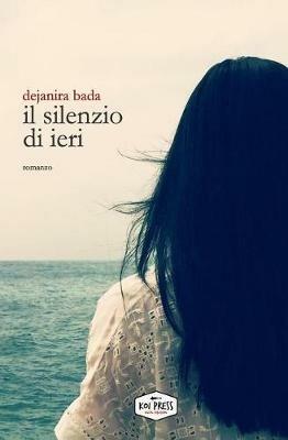 Il silenzio di ieri - Dejanira Bada - copertina