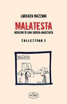 Malatesta. Indagini di uno sbirro anarchico. Collection . Vol. 2 - Lorenzo Mazzoni - copertina