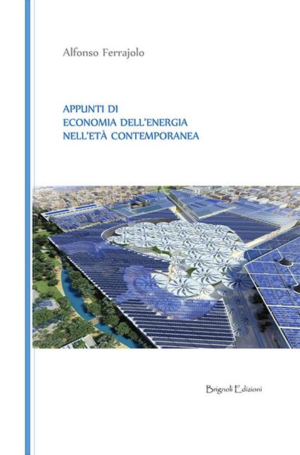 Appunti di economia dell'energia nell'età contemporanea - Alfonso Ferrajolo - copertina