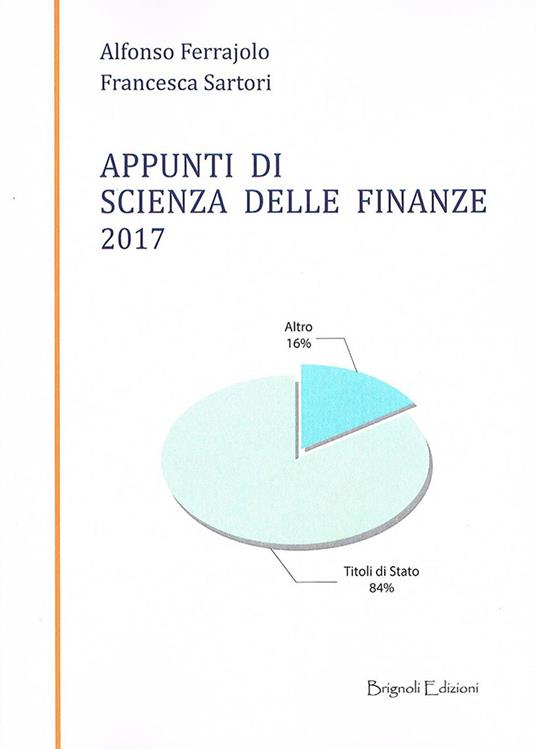 Appunti di scienza delle finanze 2017 - Alfonso Ferrajolo,Francesca Sartori - copertina