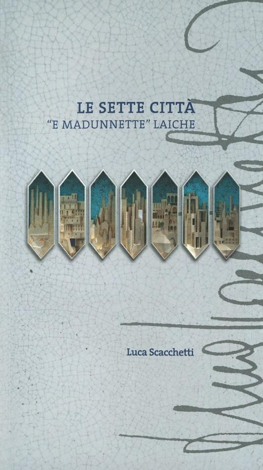 Le sette città «e madunnette» laiche - Luca Scacchetti - copertina