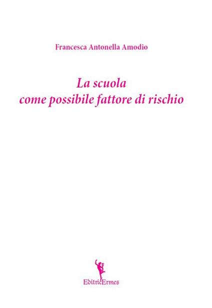 La scuola come possibile fattore di rischio - Francesca A. Amodio - copertina