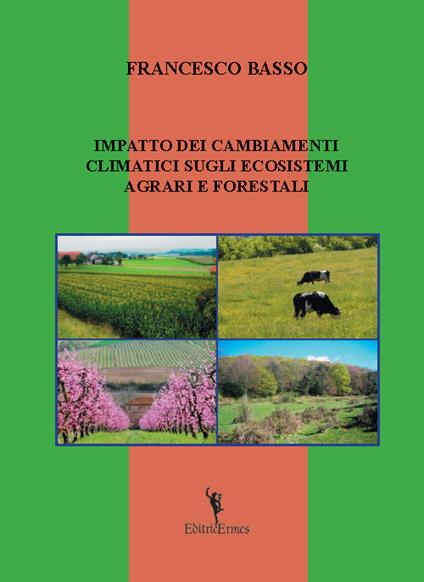 Impatto dei cambiamenti climatici sugli ecosistemi agrari e forestali - Francesco Basso - copertina