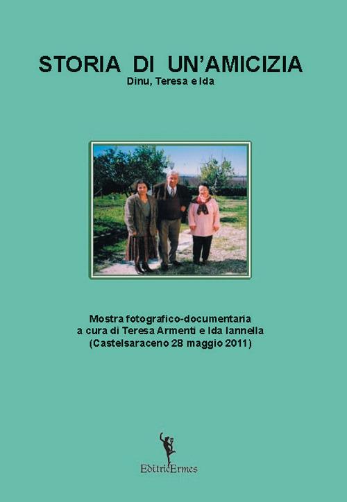 Storia di un'amicizia. Dinu, Teresa e Ida - copertina