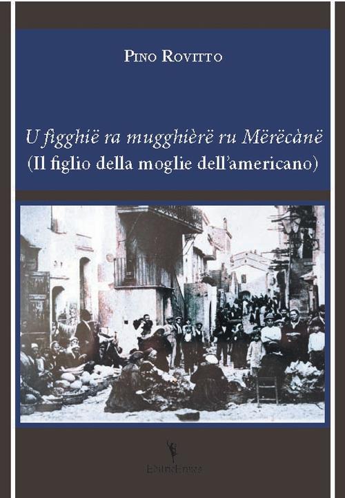 U figghië ra mugghièrë ru mërëcanë (Il figlio della moglie dell'americano) - Pino Rovitto - copertina