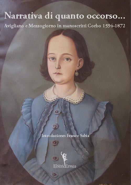 Narrativa di quanto occorso... Avigliano e Mezzogiorno in manoscritti Corbo 1594-1872 - copertina