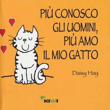 Più conosco gli uomini, più amo il mio gatto - Daisy Hay - copertina