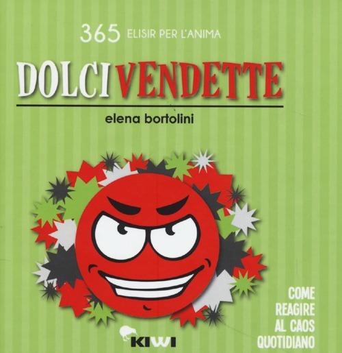 Dolci vendette. Come reagire al caos quotidiano - copertina