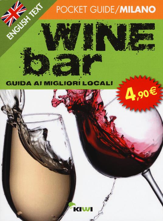 Wine bar. Guida ai migliori locali. Ediz. italiana e inglese - Federica Silva - copertina