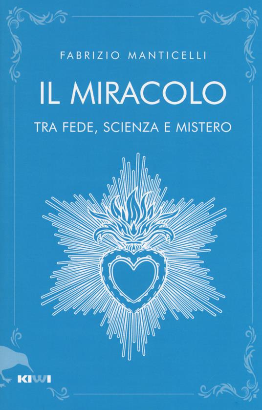 Il miracolo tra fede, scienza e mistero - Fabrizio Manticelli - copertina