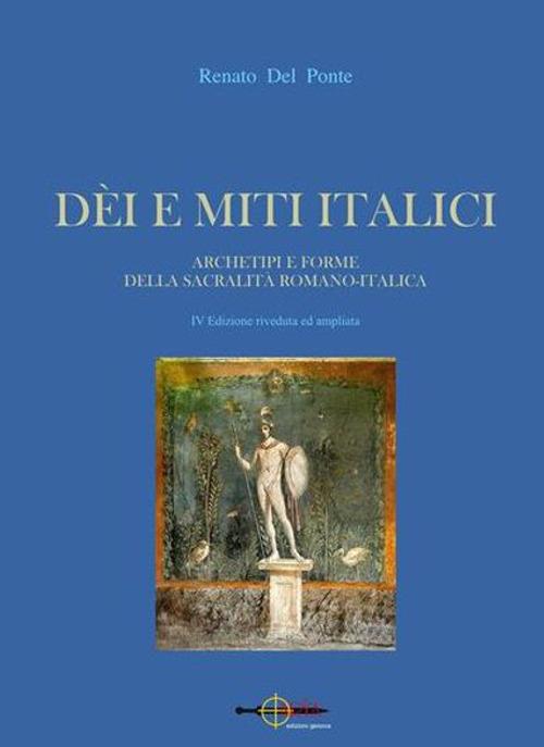 Dei e miti italici. Archetipi e forme della sacralità romano-italica - Renato Del Ponte - copertina