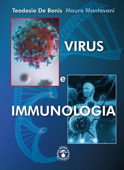 Virus e immunologia. Ediz. illustrata - Teodosio De Bonis,Mauro Mantovani - copertina
