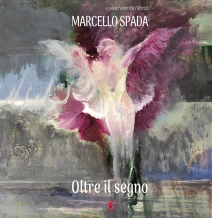 Oltre il segno. Marcello Spada - copertina