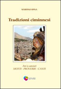 Tradizioni ciminnesi. Am'à canciari. Motti proverbi canti - Martino Spina - copertina