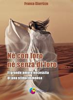 Né con loro né senza di loro. Il grande amore necessita di una stima immensa