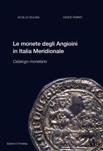 Le monete degli Angioini in Italia meridionale. Catalogo monetario. Ediz. illustrata