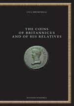 The coins of Britannicus and of his relatives. Ediz. italiana e inglese