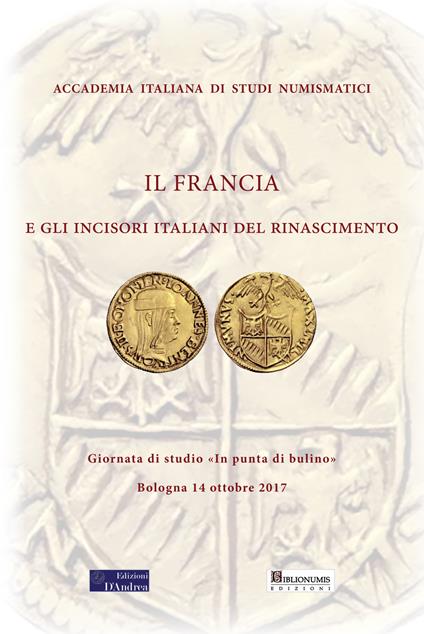 Il Francia e gli incisori italiani del Rinascimento. Giornata di studi «In punta di bulino» (Bologna, 14 ottobre 2017) - copertina