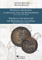 Pisanello medaglista. La medaglia fusa nel Rinascimento. Come riconoscere gli originali-Pisanello, the medallist. The Reinassance cast metal. Approach to distinguish originals. Ediz. bilingue