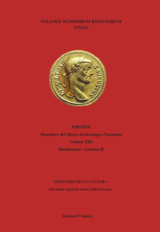 Sylloge nummorum romanorum Italia Firenze. Monetiere del Museo Archeologico Nazionale. Vol. 13\2: Diocletianus-Licinius. - Niccolò Daviddi - copertina