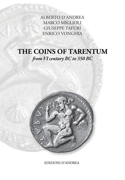 The coins of Tarentum from VI century BC to 350 BC - Alberto D'Andrea,Marco Miglioli,Giuseppe Tafuri - copertina