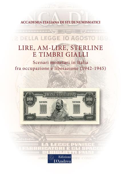 Lire, AM-lire, sterline e timbri gialli. Scenari monetari in Italia fra occupazione e liberazione (1942-1945) - copertina