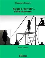 Sicuri e «privati»... della sicurezza