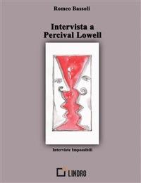 Intervista a Percival Lowell - Romeo Bassoli,Laura De Luca - ebook
