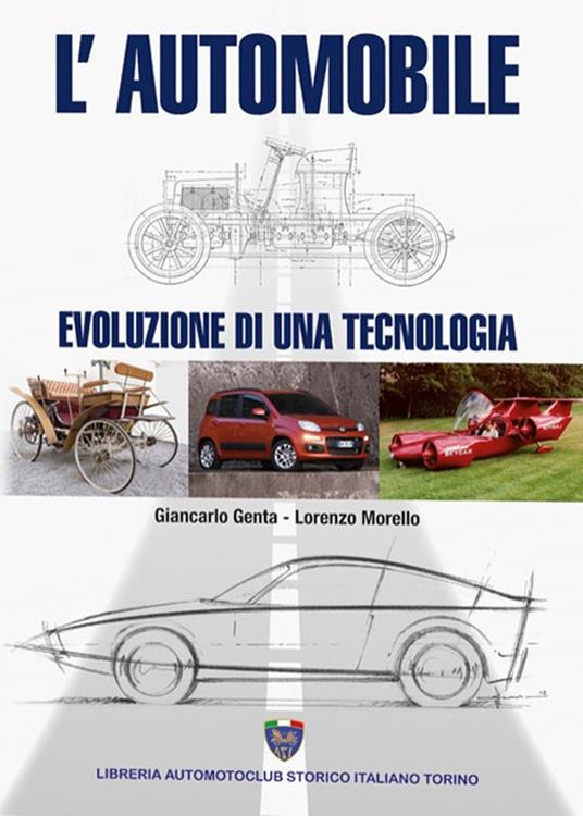 L'automobile. Evoluzione di una tecnologia - Giancarlo Genta,Lorenzo Morello - copertina