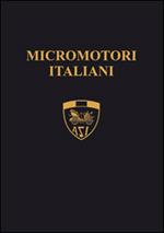 Micromotori italiani. I piccoli capolavori della genialità italiana