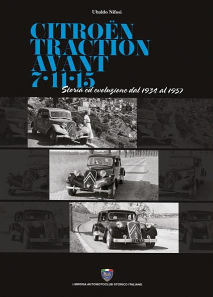 Citroën traction avant 7-11-15. Storia ed evoluzione dal 1934 al 1957 - Ubaldo Nifosi - copertina