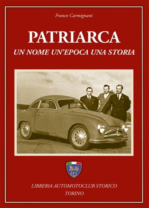Patriarca. Un nome, un'epoca, una storia - Franco Carmignani - copertina