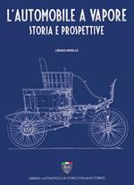 L'automobile a vapore. Storia e prospettive