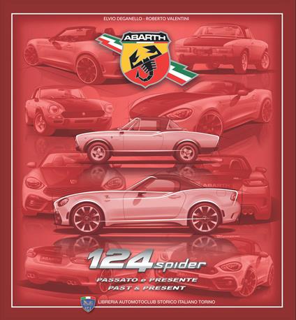 Abarth 124 spider. Passato e presente - Elvio Deganello,Roberto Valentini - copertina