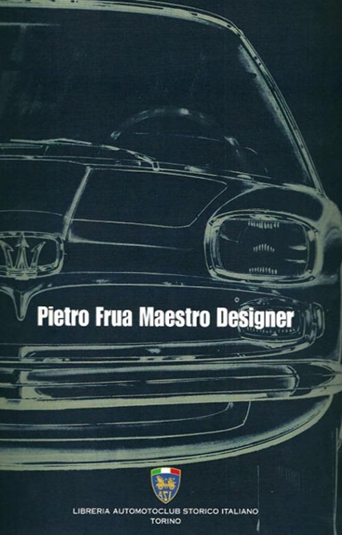Pietro frua maestro designer - Giuliano Silli - copertina