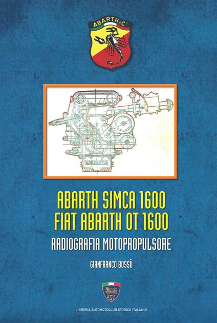Abarth Simca 1600 Fiat Abarth OT 1600. Radiografia motopropulsore - Gianfranco Bossù - copertina
