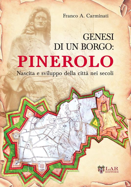 Genesi di un borgo. Pinerolo. Nascita e sviluppo della città nei secoli - Franco Carminati - copertina