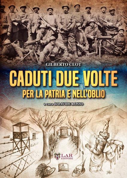 Caduti due volte, per la patria e nell'oblio - Gilberto Clot - copertina