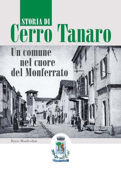 Storia di Cerro Tanaro. Un comune nel cuore del Monferrato - Ilario Manfredini - copertina