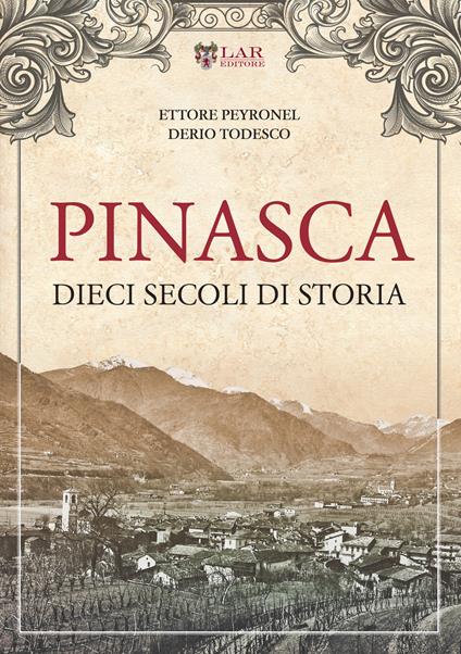 Pinasca. Dieci secoli di storia - Ettore Peyronel,Todesco Derio - copertina