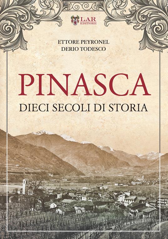 Pinasca. Dieci secoli di storia - Ettore Peyronel,Todesco Derio - copertina