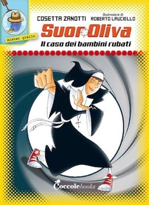 Il caso dei bambini rubati. Suor Oliva. Vol. 1 - Cosetta Zanotti - copertina