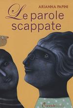 Le parole scappate. Ediz. illustrata