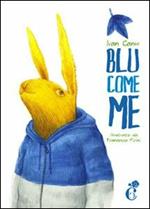 Blu come me. Ediz. illustrata